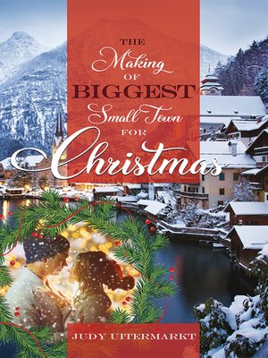 cover image of The Making of the Biggest Small Town for Christmas